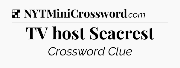 Solution: TV host Seacrest - NYT Crossword