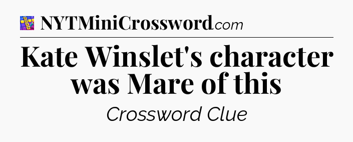 Kate Winslet's character was Mare of this Codycross