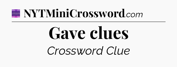 Gave clues - Thomas Joseph Crossword