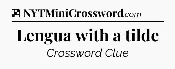 Solution: Lengua with a tilde - NYT Crossword