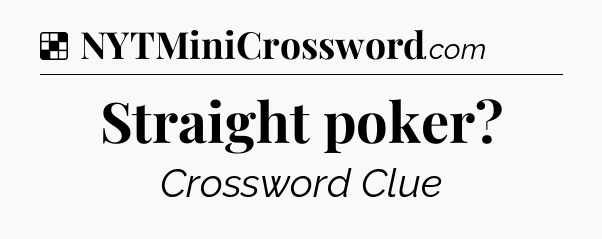 Straight poker NYT Crossword