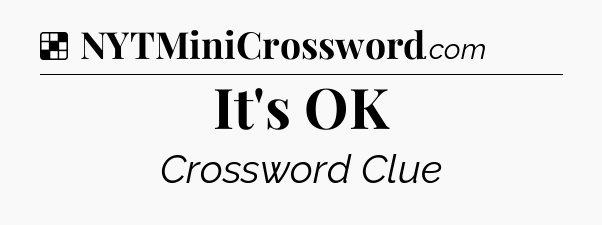 Solution: It's OK - NYT Crossword