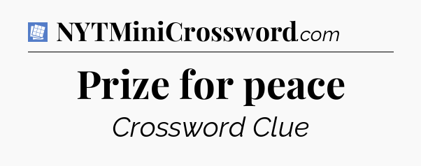 Prize for peace Puzzle Page Crossword Clue