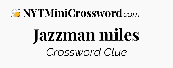 Jazzman miles - 7 Little Words