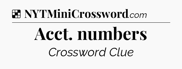 Solution: Acct. numbers - NYT Crossword