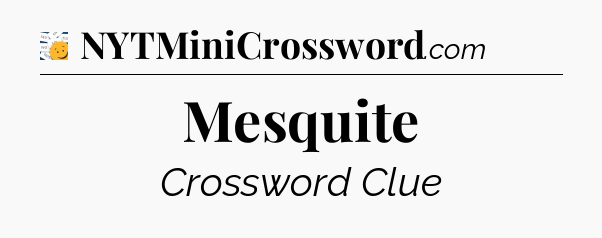 Mesquite - 7 Little Words