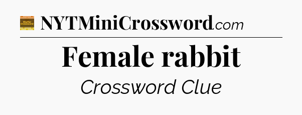 Female rabbit - Eugene Sheffer Crossword