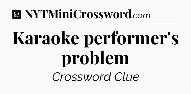 Karaoke performer's problem - LA Times Crossword