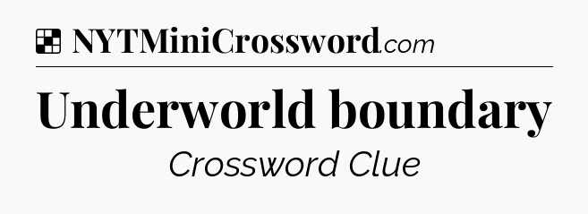 Solution: Underworld boundary - NYT Crossword