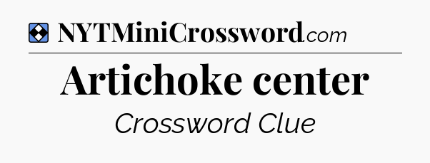 Solution: Artichoke center - NYT Mini Crossword