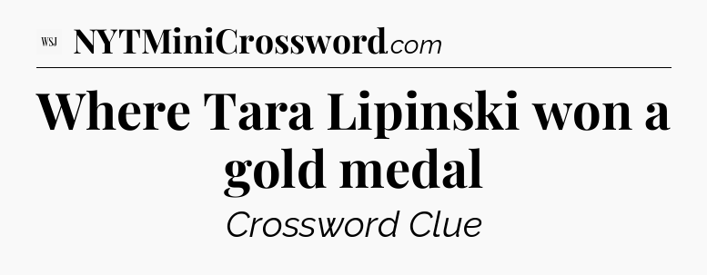 Where Tara Lipinski won a gold medal - WSJ Crossword