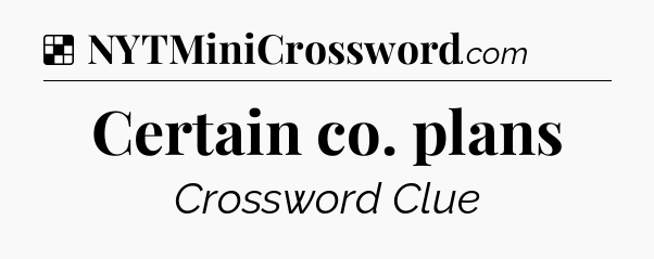 Solution: Certain co. plans - NYT Crossword