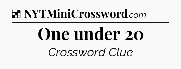 Solution: One under 20 - NYT Crossword
