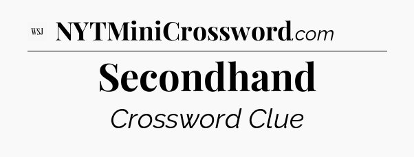 Secondhand - WSJ Crossword