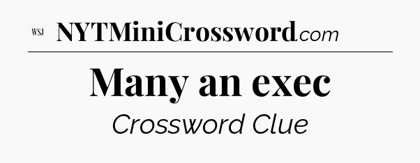 Many an exec - WSJ Crossword