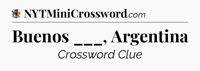 Buenos ___, Argentina Crossword Clue