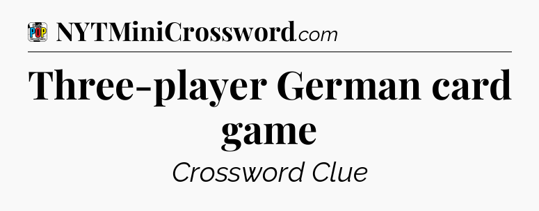 Three-player German card game Crossword Clue