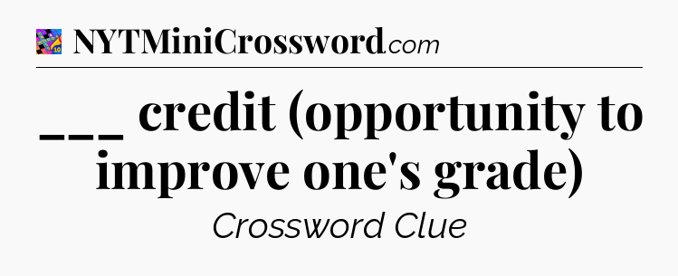 ___ credit (opportunity to improve one's grade) Crossword Clue