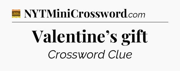 Valentine’s gift crossword clue Eugene Sheffer