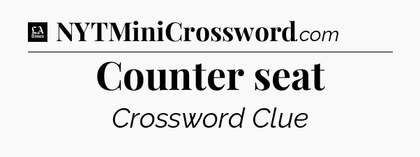 Counter seat - LA Times Crossword