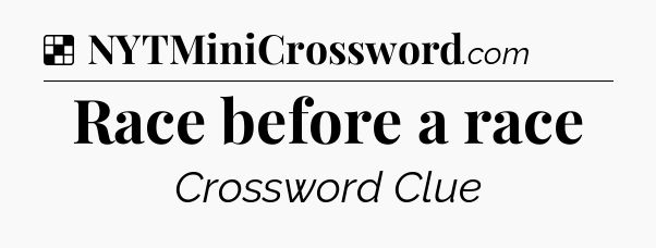 Solution: Race before a race - NYT Crossword