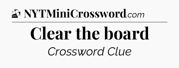 Clear the board - Daily Themed Mini Crossword
