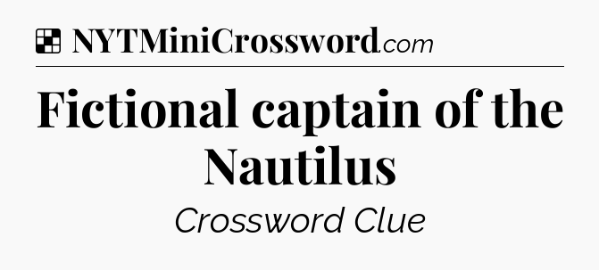 Solution: Fictional captain of the Nautilus - NYT Crossword