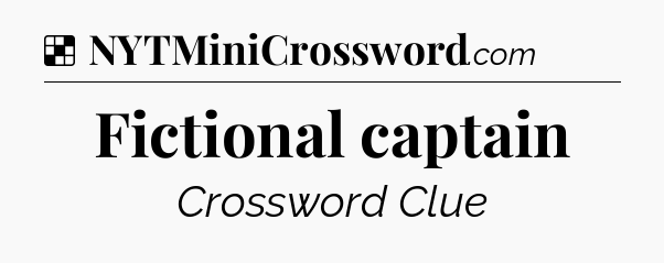 Solution: Fictional captain - NYT Crossword