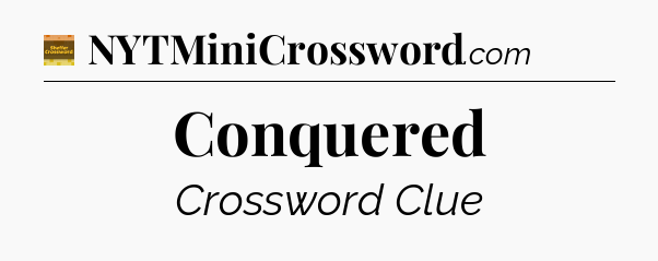 Conquered crossword clue Eugene Sheffer