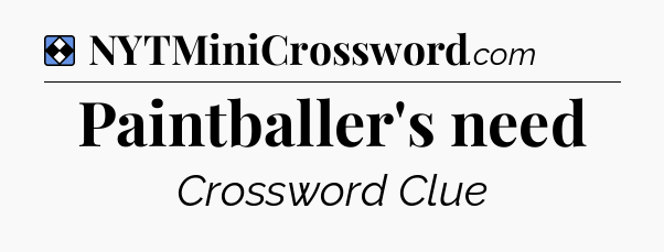 Solution: Paintballer's need - NYT Mini Crossword