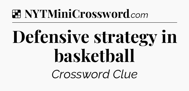 Solution: Defensive strategy in basketball - NYT Crossword