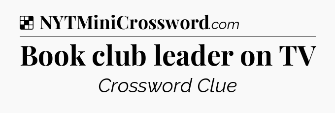 Solution: Book club leader on TV - NYT Crossword