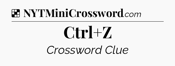 Solution: Ctrl+Z - NYT Crossword