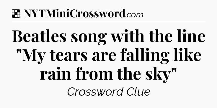 Solution: Beatles song with the line 