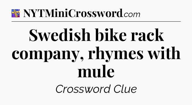 Swedish bike rack company, rhymes with mule Codycross