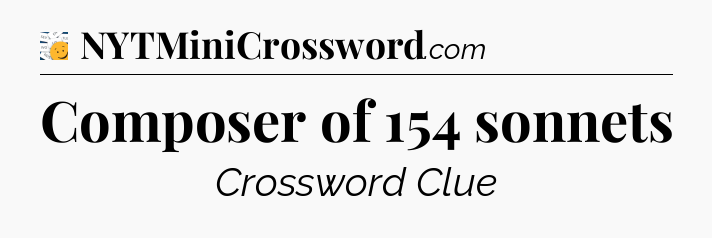 Composer of 154 sonnets - 7 Little Words