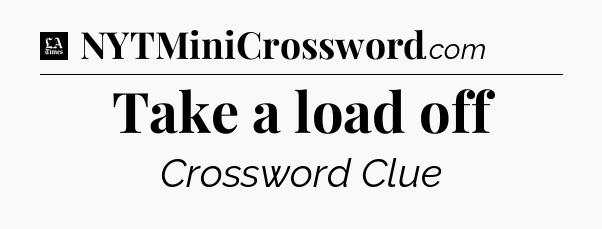 Take a load off - LA Times Crossword