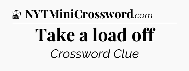 Take a load off - Daily Themed Classic Crossword