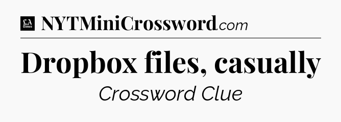 Dropbox files, casually - LA Times Crossword