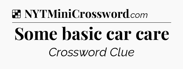 Solution: Some basic car care - NYT Crossword