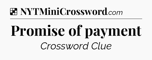 Solution: Promise of payment - NYT Crossword