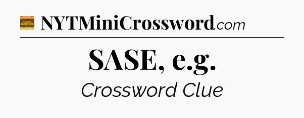 SASE, e.g crossword clue Eugene Sheffer
