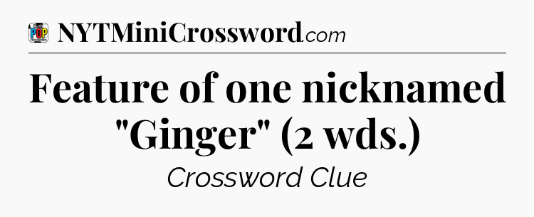 Feature of one nicknamed 