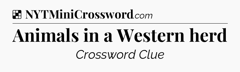 Solution: Animals in a Western herd - NYT Crossword