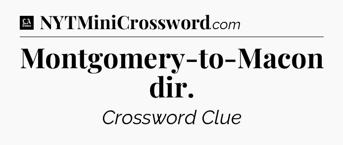 Montgomery-to-Macon dir - LA Times Crossword