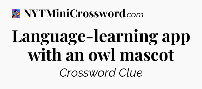 Language-learning app with an owl mascot Crossword Clue