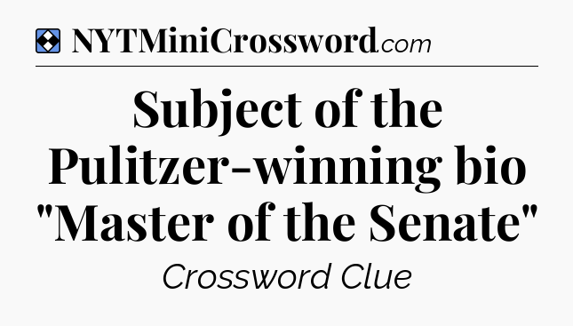 Solution: Subject of the Pulitzer-winning bio 