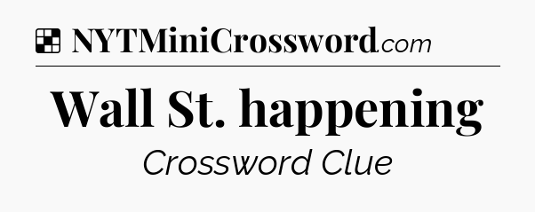 Solution: Wall St. happening - NYT Crossword