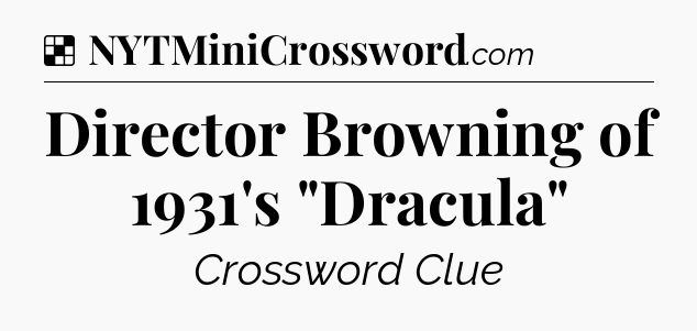 Solution: Director Browning of 1931's 