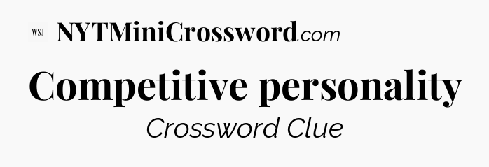 Competitive personality - WSJ Crossword